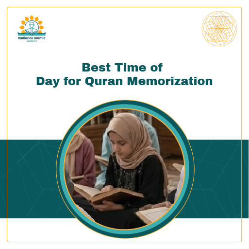 A promotional graphic for Radiance Islamic Academy with the heading "Best Time of Day for Quran Memorization" in bold teal text. The layout uses a split white and teal background, featuring a central circular frame that shows a young girl wearing a beige hijab focusing on an open Quran in a classroom.