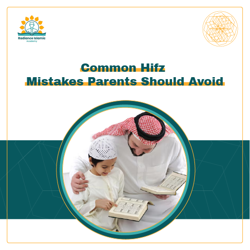 A promotional graphic for Radiance Islamic Academy with the heading "Common Hifz Mistakes Parents Should Avoid" in bold teal text. The layout features a split white and teal background with a central circular frame showing a father in a red-and-white checkered ghutra guiding his young son who points to a page in the Quran.