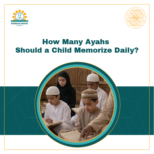 A promotional graphic for Radiance Islamic Academy with the heading "How Many Ayahs Should a Child Memorize Daily?" in bold teal text. The layout uses a white and teal background, with a central circular frame showing a group of children sitting on the floor studying the Quran while a teacher points to a page.