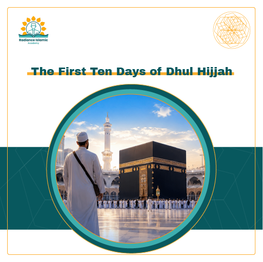 A promotional graphic for Radiance Islamic Academy with the heading "The First Ten Days of Dhul Hijjah" in bold teal text. The layout features a split white and teal background with a central circular frame showing a man in a white thobe standing with his back to the camera, looking toward the Kaaba in Mecca under a bright sky.