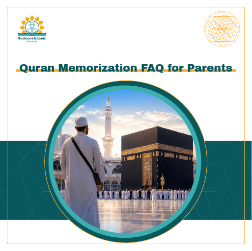 A promotional graphic for Radiance Islamic Academy with the heading "Quran Memorization FAQ for Parents" in bold teal text. The layout features a split white and teal background with a central circular frame showing a man in a white thobe sitting on the floor, reading a Quran on a wooden stand in front of the Kaaba in Mecca.