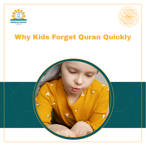 A promotional graphic for Radiance Islamic Academy with the heading "Why Kids Forget Quran Quickly" in bold gold text. The layout features a white and teal background, with a central circular frame showing a close-up of a young child in a mustard yellow patterned shirt looking down intently.
