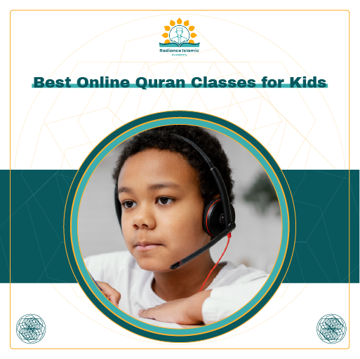 A promotional graphic for Radiance Islamic Academy with the heading "Best Online Quran Classes for Kids" in bold teal text. The layout features a split white and teal background with a central circular frame enclosing a photograph of a focused young boy wearing a black and red headset during an online learning session.
