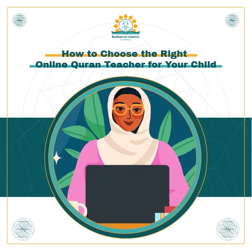 A promotional graphic for Radiance Islamic Academy with the heading "How to Choose the Right Online Quran Teacher for Your Child" in bold teal text. The layout features a split white and teal background with a central circular frame enclosing a flat vector digital illustration of a smiling female teacher in a white hijab and glasses sitting behind a laptop.