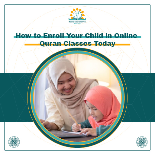 A promotional graphic for Radiance Islamic Academy with the heading "How to Enroll Your Child in Online Quran Classes Today" in bold teal text. The design features a split white and teal background with a central circular frame enclosing a photograph of a smiling Muslim mother in a beige hijab watching her young daughter in a pink hijab write in a notebook.