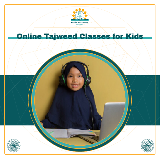 A promotional graphic for Radiance Islamic Academy with the heading "Online Tajweed Classes for Kids" in bold teal text. The layout features a split white and teal background with a central circular frame enclosing a photograph of a smiling young girl wearing a dark blue hijab and large black headphones sitting at a desk with a laptop and open notebook.