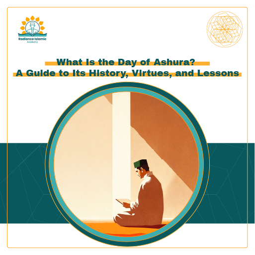 A promotional graphic for Radiance Islamic Academy with the heading "What Is the Day of Ashura? A Guide to Its History, Virtues, and Lessons" in bold teal text. The layout features a split white and teal background with a central circular frame enclosing a minimalist illustration of a man sitting cross-legged and reading a book under a dramatic beam of sunlight.