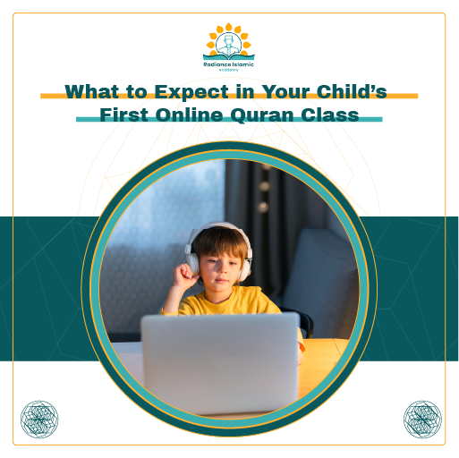 A promotional graphic for Radiance Islamic Academy with the heading "What to Expect in Your Child’s First Online Quran Class" in bold teal text. The layout features a split white and teal background with a central circular frame enclosing a photograph of a young boy wearing white headphones and sitting at a desk while looking at a laptop screen.