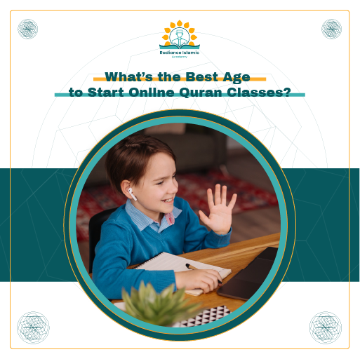 A promotional graphic for Radiance Islamic Academy with the heading "What’s the Best Age to Start Online Quran Classes?" in bold teal text. The layout features a split white and teal background with a central circular frame enclosing a flat vector illustration of two young Muslim kids studying happily.
