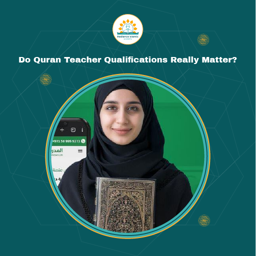 A smiling female Quran teacher wearing a black hijab holding an ornate Quran in front of a green background, with a smartphone displaying an educational website in the background, framed in a circle on a teal background with the title "Do Quran Teacher Qualifications Really Matter?" and the Radiance Islamic Academy logo.