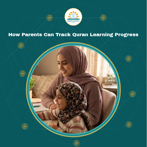 A promotional graphic for Radiance Islamic Academy with the heading "How Parents Can Track Quran Learning Progress" in bold white text. The design features a dark teal background with a central circular frame enclosing a photograph of a smiling mother wearing a mauve hijab leaning over her young daughter who is wearing a floral hijab, both looking happily at a study desk.