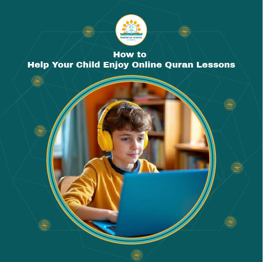 How to Help Your Child Enjoy Online Quran Lessons A promotional graphic for Radiance Islamic Academy with the heading "How to Help Your Child Enjoy Online Quran Lessons" in bold white text. The design features a dark teal background with a central circular frame enclosing a photograph of a young boy with wavy hair wearing bright yellow headphones, sitting at a desk and looking at a blue laptop.