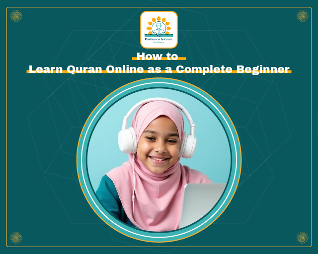 A promotional graphic for Radiance Islamic Academy with the heading "How to Learn Quran Online as a Complete Beginner" in bold white text. The design features a full teal background with a central circular frame enclosing a photograph of a smiling young Muslim girl wearing a light pink hijab and white headphones in front of a laptop.
