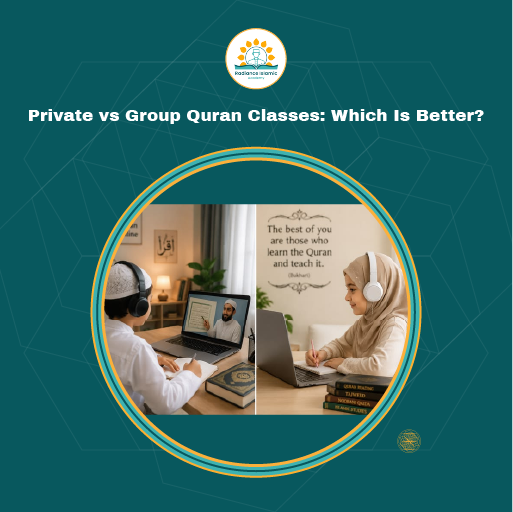 Private vs Group Quran Classes_ Which Is Better A split-screen graphic inside a circular frame on a teal background; the left side shows a young boy with headphones looking at a male tutor on a laptop, and the right side shows a young girl with headphones writing at a desk with stacked books and a wall quote that reads "The best of you are those who learn the Quran and teach it." The top features the title "Private vs Group Quran Classes: Which Is Better?" and the Radiance Islamic Academy logo.