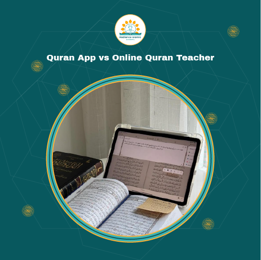 An open physical Quran resting next to a tablet displaying digital Quranic text inside a circular frame on a teal background, featuring the title "Quran App vs Online Quran Teacher" and the Radiance Islamic Academy logo.