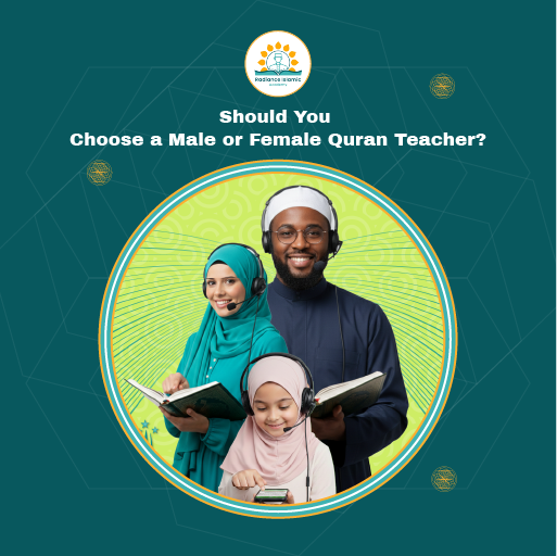 A smiling female teacher in a bright teal hijab holding an open Quran, a smiling male teacher with a beard wearing a white Kufi holding an open Quran, and a young girl in a pink hijab wearing headphones in front, framed inside a circle on a dark teal background with the title "Should You Choose a Male or Female Quran Teacher?" and the Radiance Islamic Academy logo.
