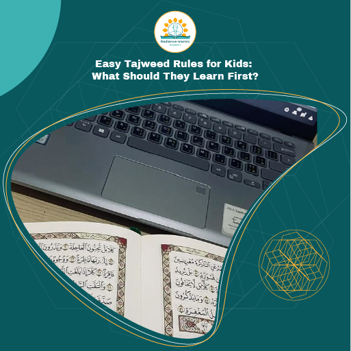An open physical Mushaf showing Arabic Quran verses placed in front of an open laptop keyboard, framed inside a fluid gold-bordered shape on a dark teal background with the header "Easy Tajweed Rules for Kids: What Should They Learn First?" and the Radiance Islamic Academy logo.